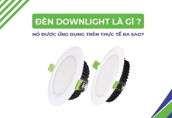Đèn Downlight là gì? Nó được ứng dụng trên thực tế như thế nào? 